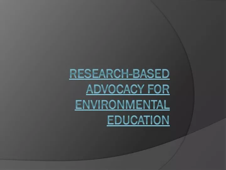 research based advocacy for environmental education