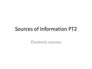 Sources of Information PT2