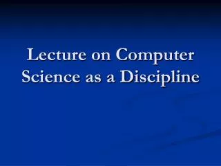 Lecture on Computer Science as a Discipline