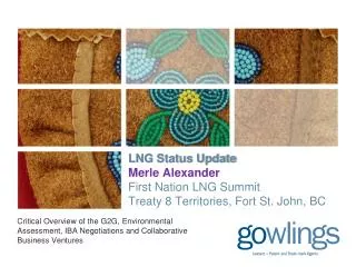 LNG Status Update Merle Alexander First Nation LNG Summit Treaty 8 Territories, Fort St. John, BC