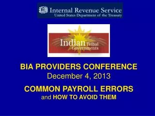 BIA PROVIDERS CONFERENCE December 4, 2013 COMMON PAYROLL ERRORS and HOW TO AVOID THEM