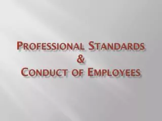 Professional Standards &amp; Conduct of Employees