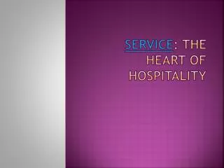 Service : the Heart of hospitality