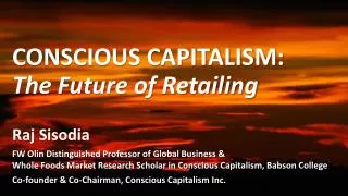 CONSCIOUS CAPITALISM: The Future of Retailing