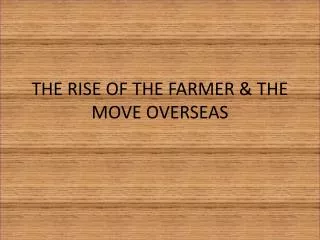 THE RISE OF THE FARMER &amp; THE MOVE OVERSEAS