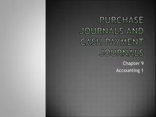 Purchase journals and cash payment journals