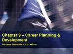 Chapter 9 – Career Planning &amp; Development