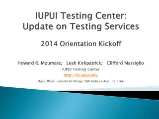 IUPUI Testing Center: Update on Testing Services 2014 Orientation Kickoff