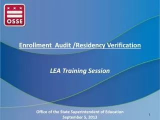 Enrollment Audit /Residency Verification LEA Training Session Office of the State Superintendent of Education September