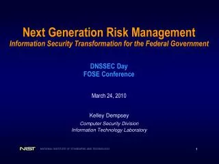 Next Generation Risk Management Information Security Transformation for the Federal Government DNSSEC Day FOSE Conferenc