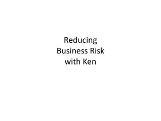 Reducing Business Risk with Ken