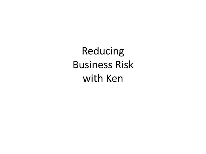 reducing business risk with ken