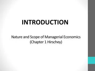 Nature and Scope of Managerial Economics (Chapter 1 Hirschey )
