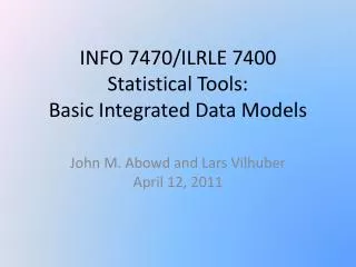 INFO 7470/ILRLE 7400 Statistical Tools: Basic Integrated Data Models