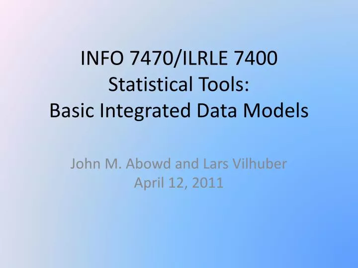 info 7470 ilrle 7400 statistical tools basic integrated data models