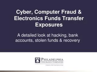 Cyber, Computer Fraud &amp; Electronics Funds Transfer Exposures