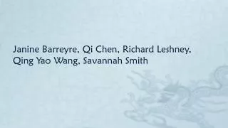 Janine Barreyre, Qi Chen, Richard Leshney, Qing Yao Wang, Savannah Smith