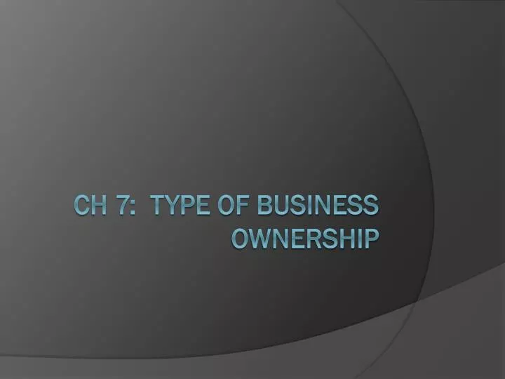 ch 7 type of business ownership