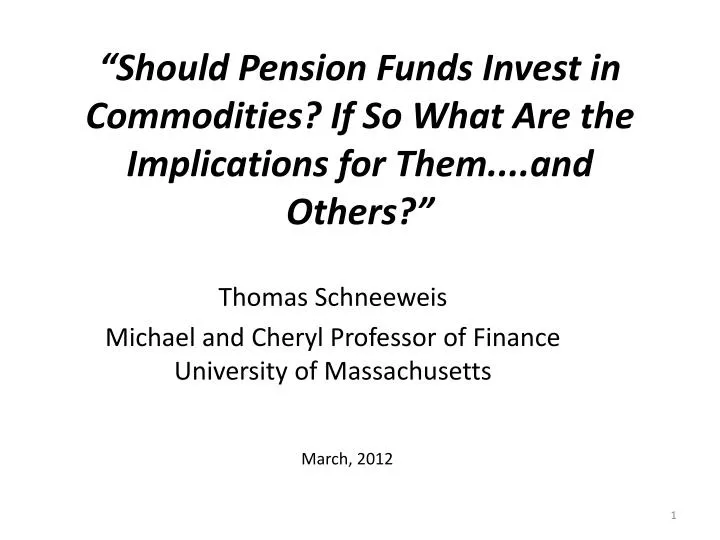 should pension funds invest in commodities if so what are the implications for them and others