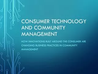 Consumer Technology and Community Management