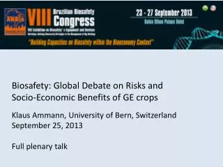 Biosafety: Global Debate on Risks and Socio-Economic Benefits of GE crops Klaus Ammann, University of Bern, Switzerlan