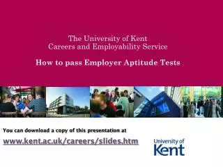 The University of Kent Careers and Employability Service How to pass Employer Aptitude Tests