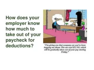 How does your employer know how much to take out of your paycheck for deductions?