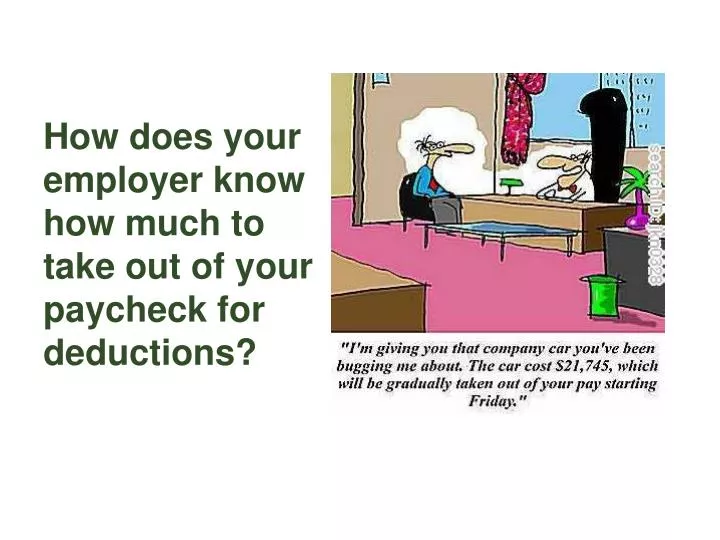 how does your employer know how much to take out of your paycheck for deductions