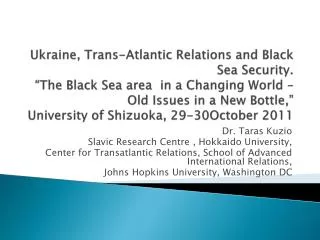 Dr. Taras Kuzio Slavic Research Centre , Hokkaido University, Center for Transatlantic Relations, School of Advanced I
