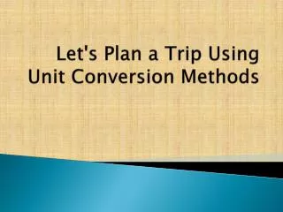 Let's Plan a Trip Using Unit Conversion Methods