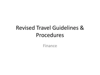 Revised Travel Guidelines &amp; Procedures