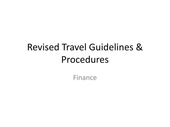 revised travel guidelines procedures