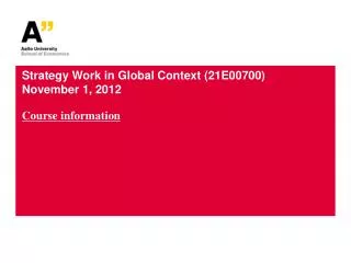 Strategy Work in Global Context (21E00700) November 1, 2012