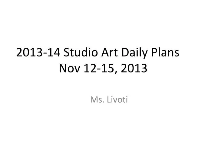 2013 14 studio art daily plans nov 12 15 2013
