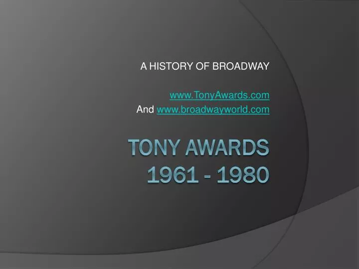 a history of broadway www tonyawards com and www broadwayworld com