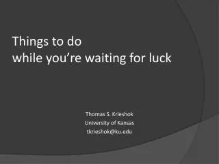 Things to do while you’re waiting for luck