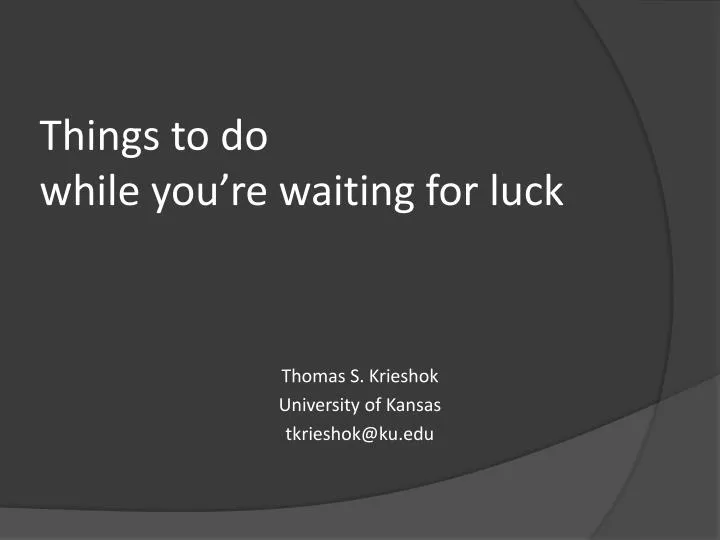 things to do while you re waiting for luck