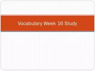 Vocabulary Week 16 Study