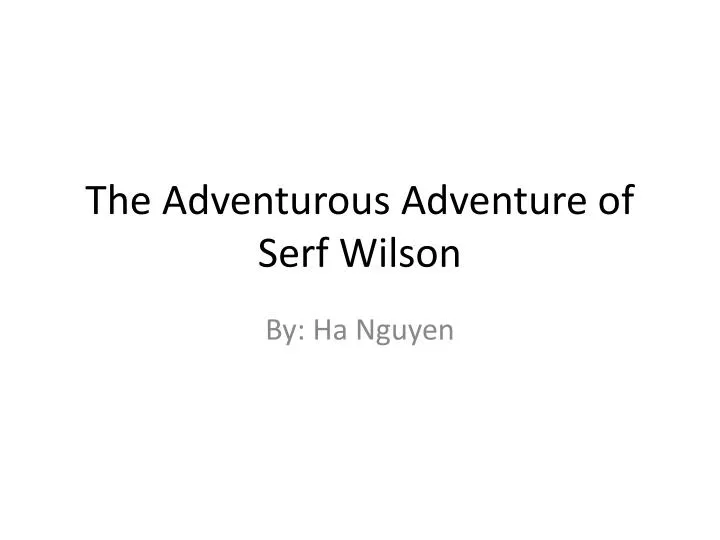 the adventurous adventure of serf wilson