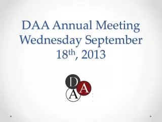 DAA Annual Meeting Wednesday September 18 th , 2013