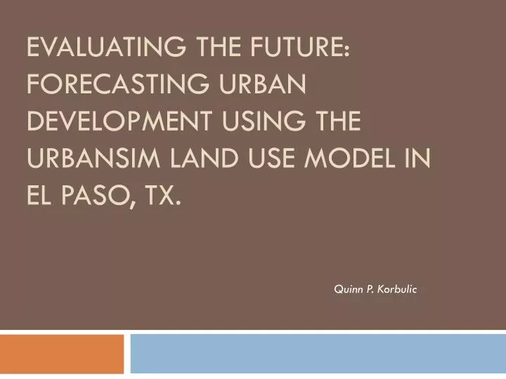 evaluating the future forecasting urban development using the urbansim land use model in el paso tx