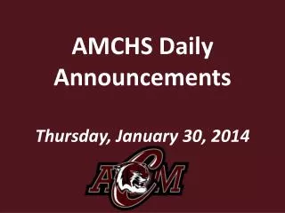 AMCHS Daily Announcements Thursday, January 30, 2014