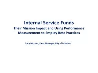 Internal Service Funds Their Mission Impact and Using Performance Measurement to Employ Best Practices