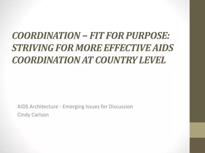 coordination fit for purpose striving for more effective aids coordination at country level