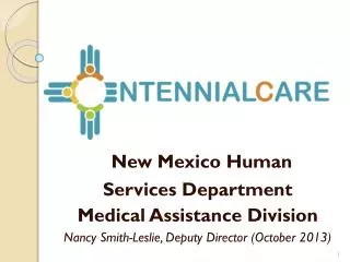 New Mexico Human Services Department Medical Assistance Division Nancy Smith-Leslie, Deputy Director (October 2013)