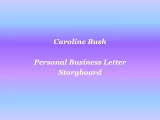 Caroline Bush Personal Business Letter Storyboard