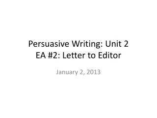 Persuasive Writing: Unit 2 EA #2: Letter to Editor