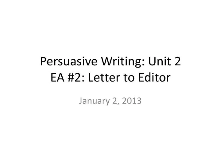 persuasive writing unit 2 ea 2 letter to editor