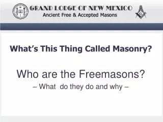 Who are the Freemasons? – What d o they do and why –