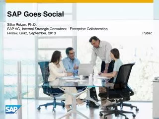 SAP Goes Social Silke Retzer, Ph.D. SAP AG, Internal Strategic Consultant - Enterprise Collaboration I-know, Graz, Septe
